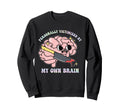 Personally Victimized My Own Brain Sweatshirt - Novelty Apparel Men Women - T-Shirt, Sweatshirt, Hoodie