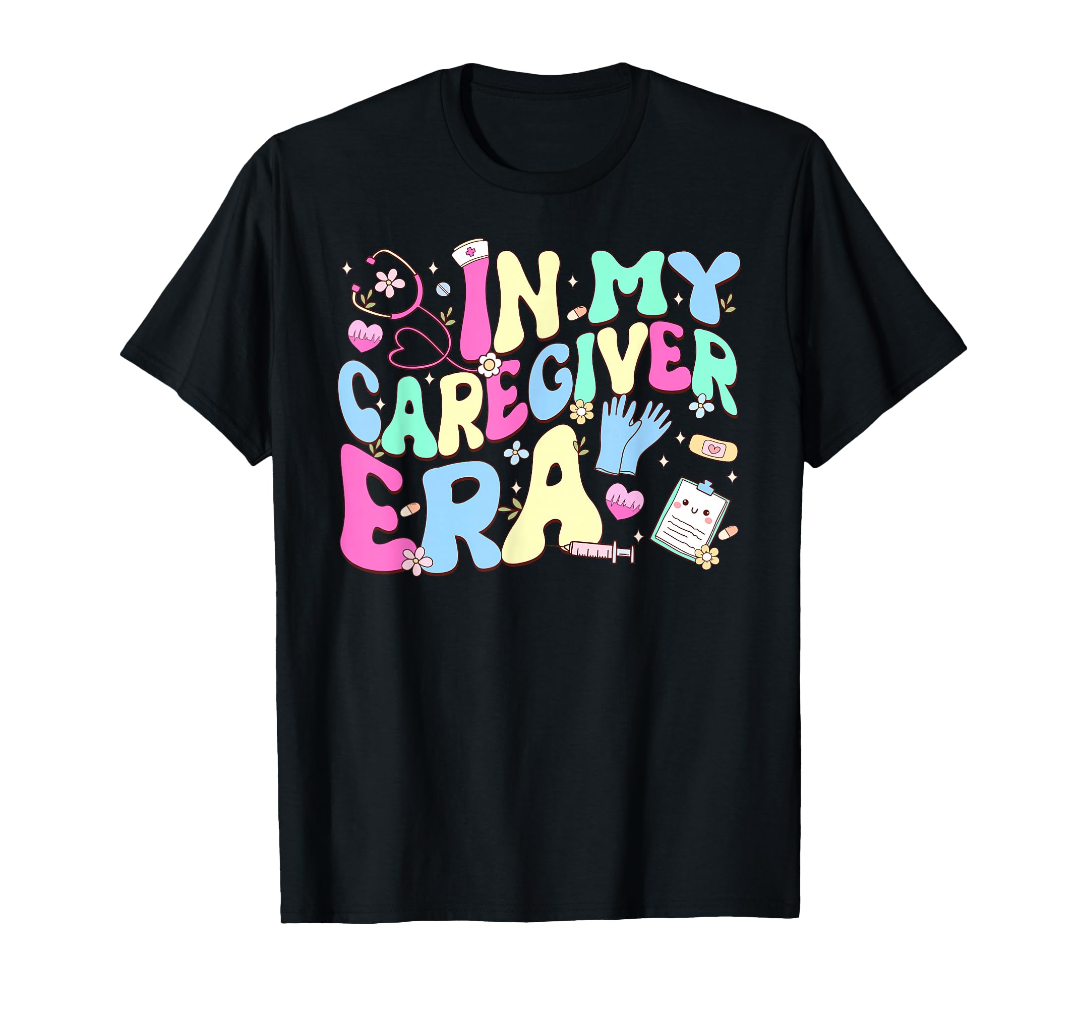 My Caregiver Era Healthcare Worker T-Shirt - Custom Art Print Men Women - T-Shirt, Sweatshirt, Hoodie