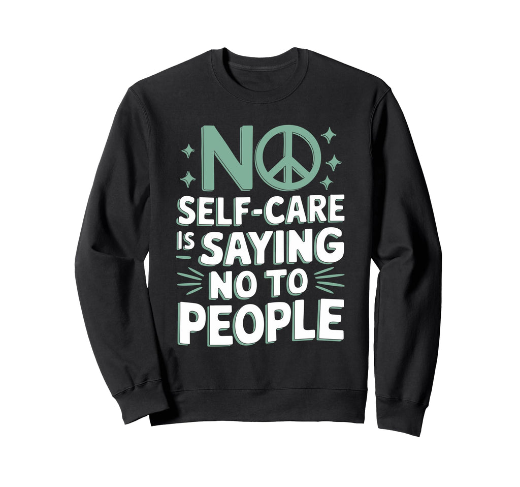 Mindfulness Self Love Self Care Sweatshirt - Trendy Graphic for Adults - T-Shirt, Sweatshirt, Hoodie