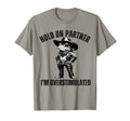Funny Hold Partner Im Overstimulated T-Shirt - Custom Art Print for Adults - T-Shirt, Sweatshirt, Hoodie