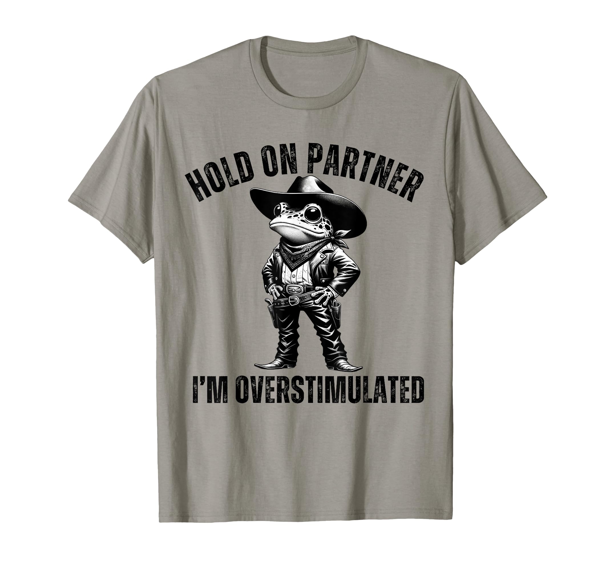 Funny Hold Partner Im Overstimulated T-Shirt - Custom Art Print for Adults - T-Shirt, Sweatshirt, Hoodie