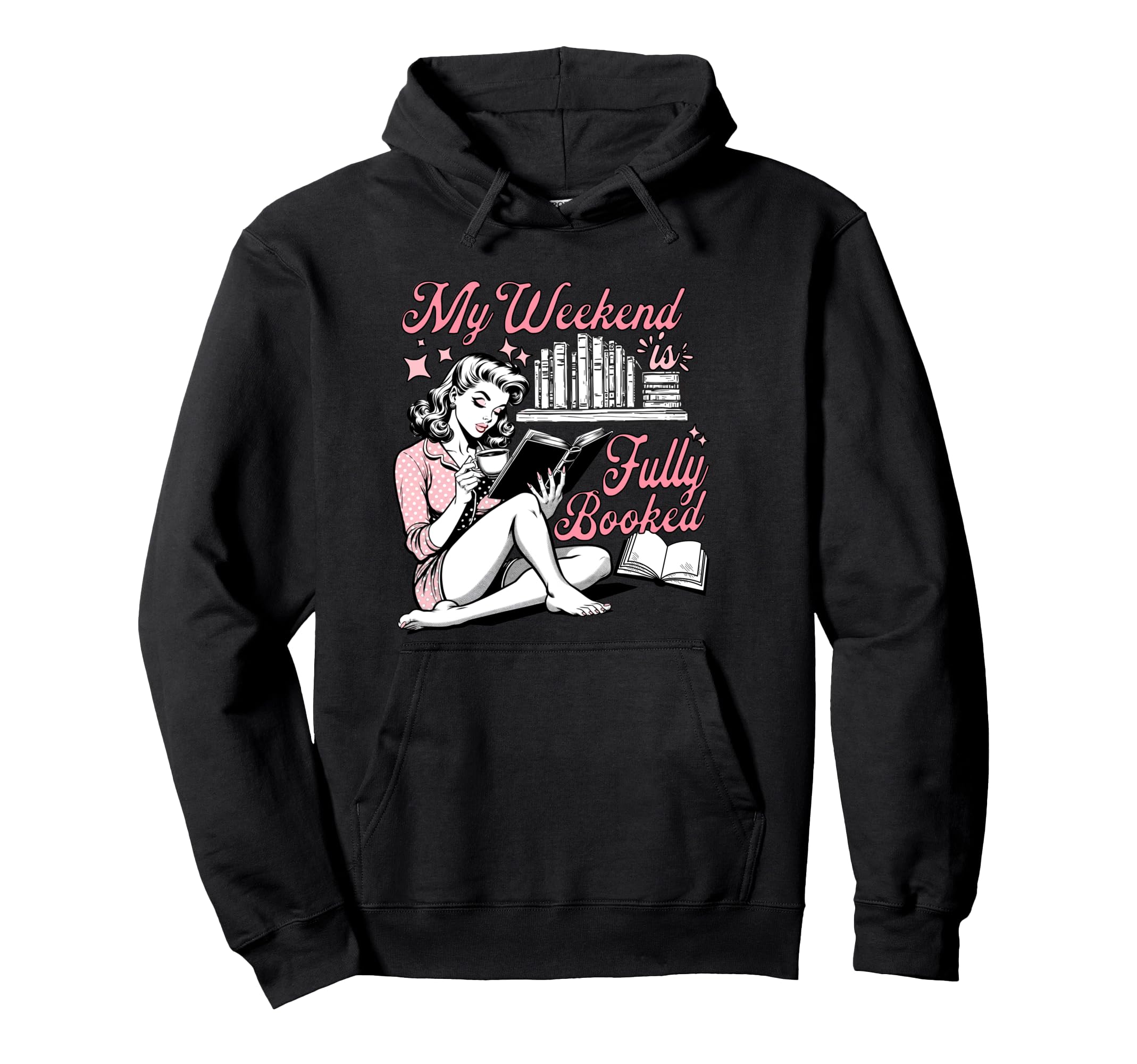 My Weekend Is Fully Booked Book Lover Hoodie - Novelty Apparel Unisex - T-Shirt, Sweatshirt, Hoodie