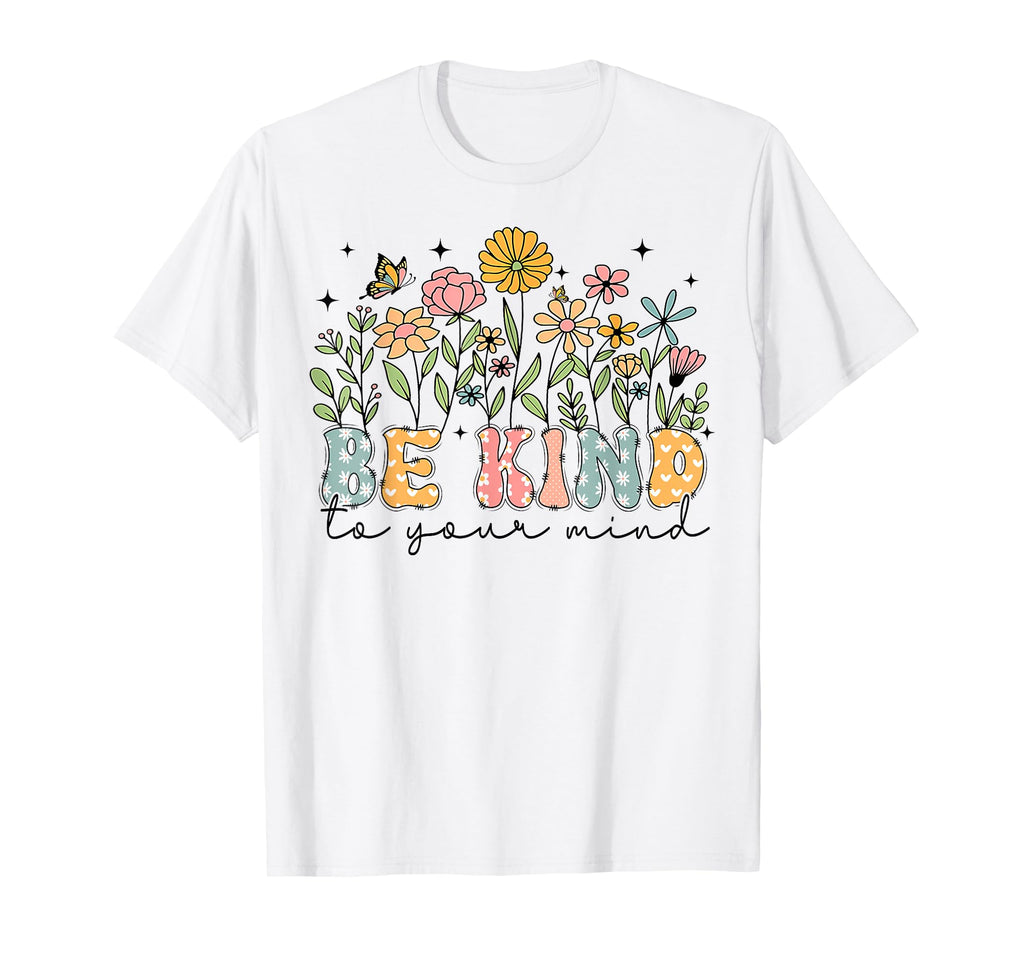 Groovy Be Kind To Your Mind Health T-Shirt - Streetwear Style Men Women - T-Shirt, Sweatshirt, Hoodie