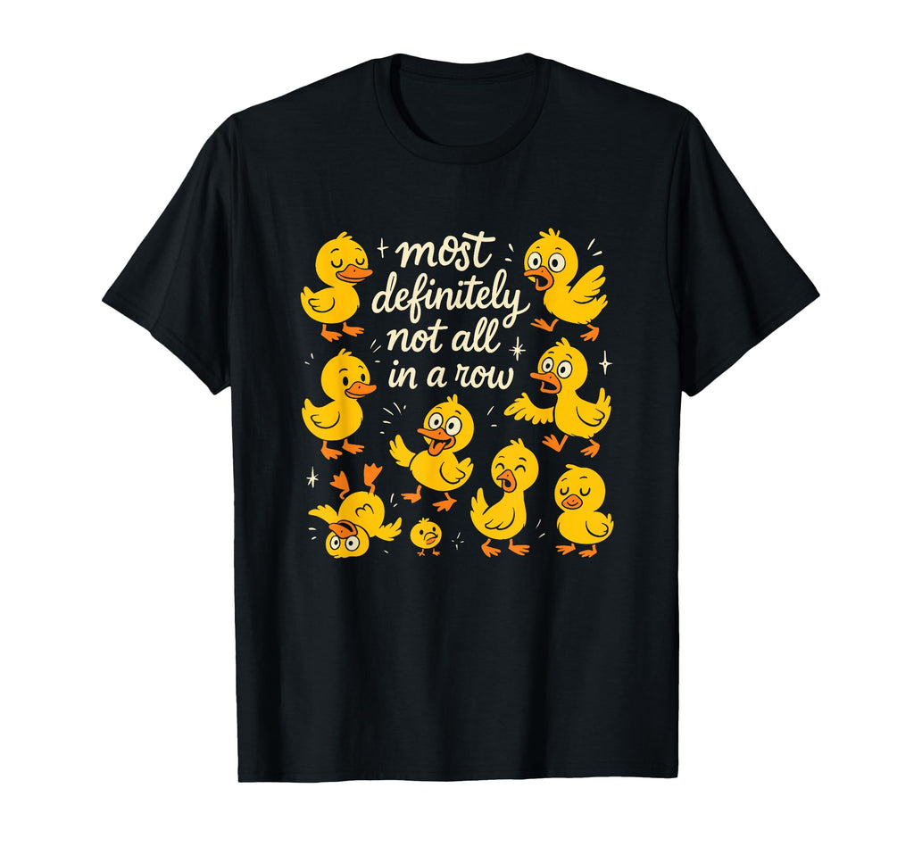 Most Definitely Not All Row Funny Duck T-Shirt - Minimalist Print Unisex - T-Shirt, Sweatshirt, Hoodie