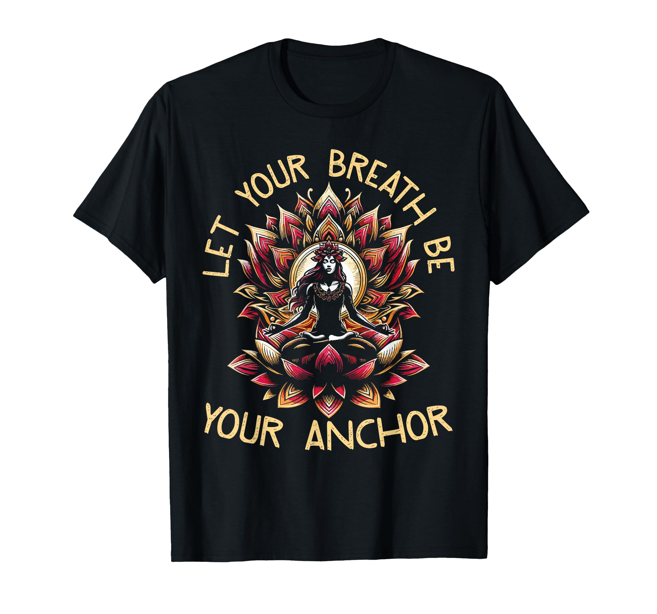 Let Your Breath Be Your Anchor T-Shirt - Custom Art Print for Adults - T-Shirt, Sweatshirt, Hoodie
