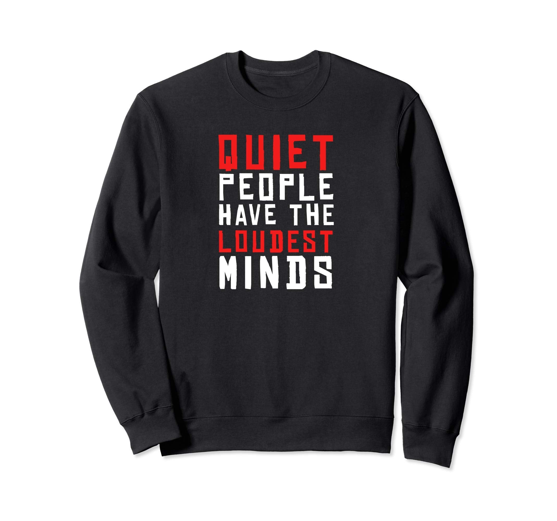 Quiet People Have Loudest Minds Sweatshirt - Unique Graphic for Adults - T-Shirt, Sweatshirt, Hoodie