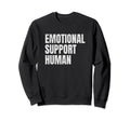 Emotional Support Human Mental Sweatshirt - Unique Graphic Men Women - T-Shirt, Sweatshirt, Hoodie