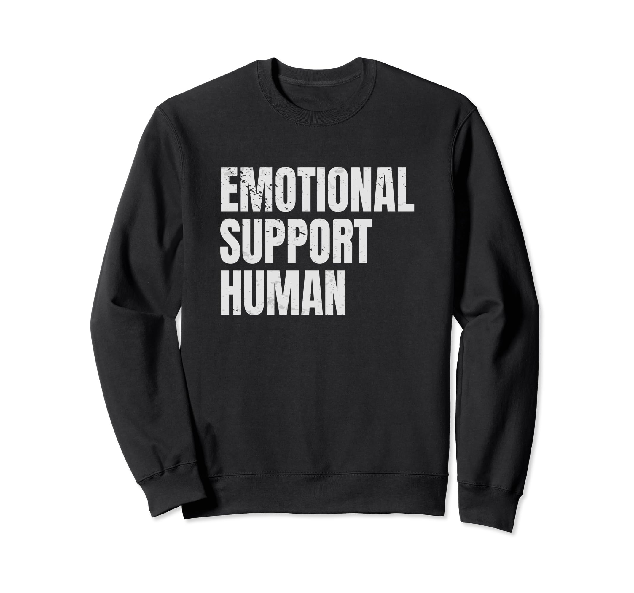 Emotional Support Human Mental Sweatshirt - Unique Graphic Men Women - T-Shirt, Sweatshirt, Hoodie