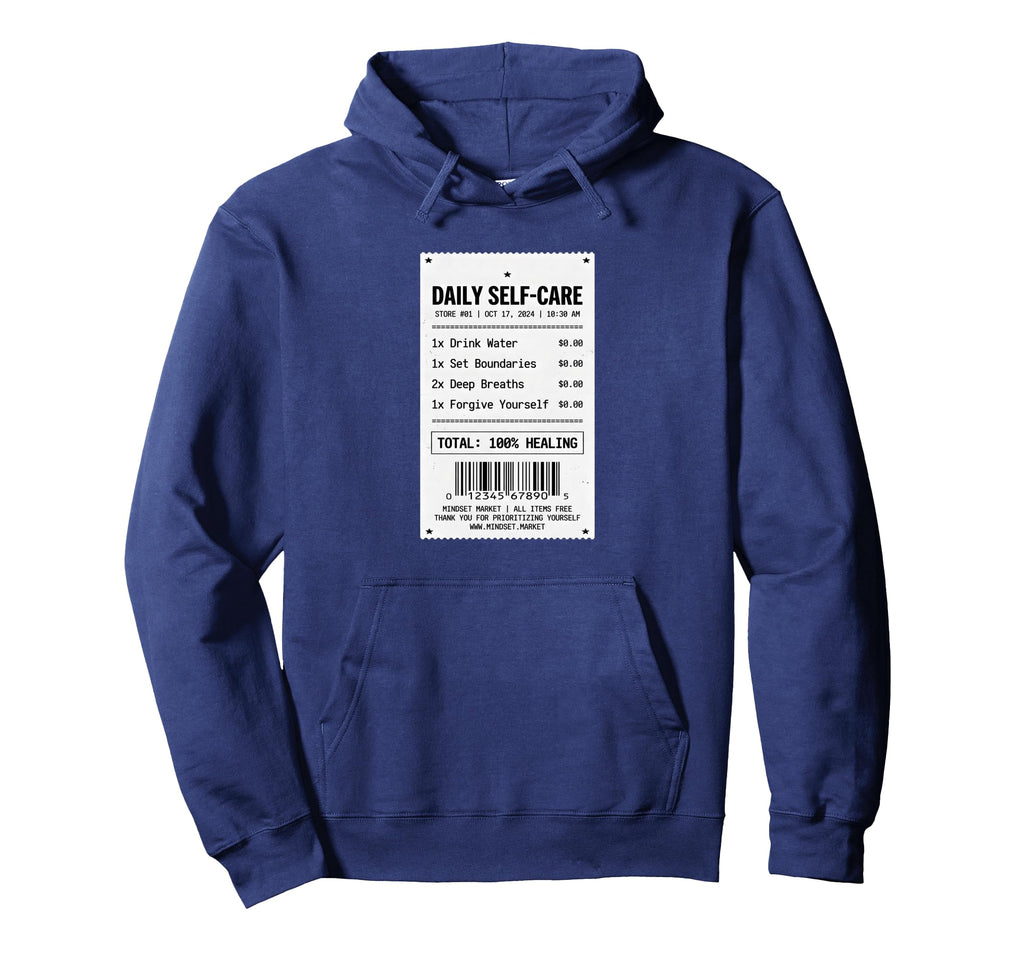Daily Self Care Receipt Funny Mental Hoodie - Trendy Graphic Men Women - T-Shirt, Sweatshirt, Hoodie