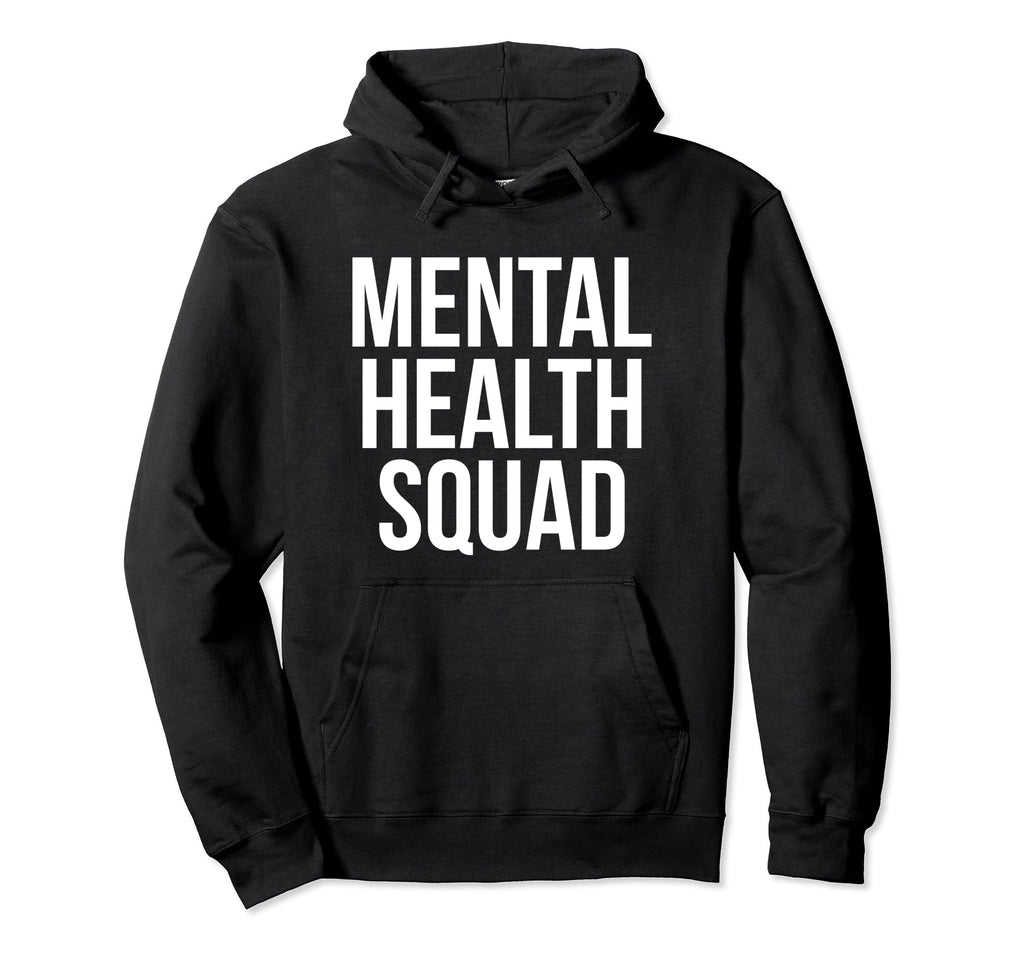 Mental Health Squad Awareness Funny Hoodie - Custom Art Print for Adults - T-Shirt, Sweatshirt, Hoodie