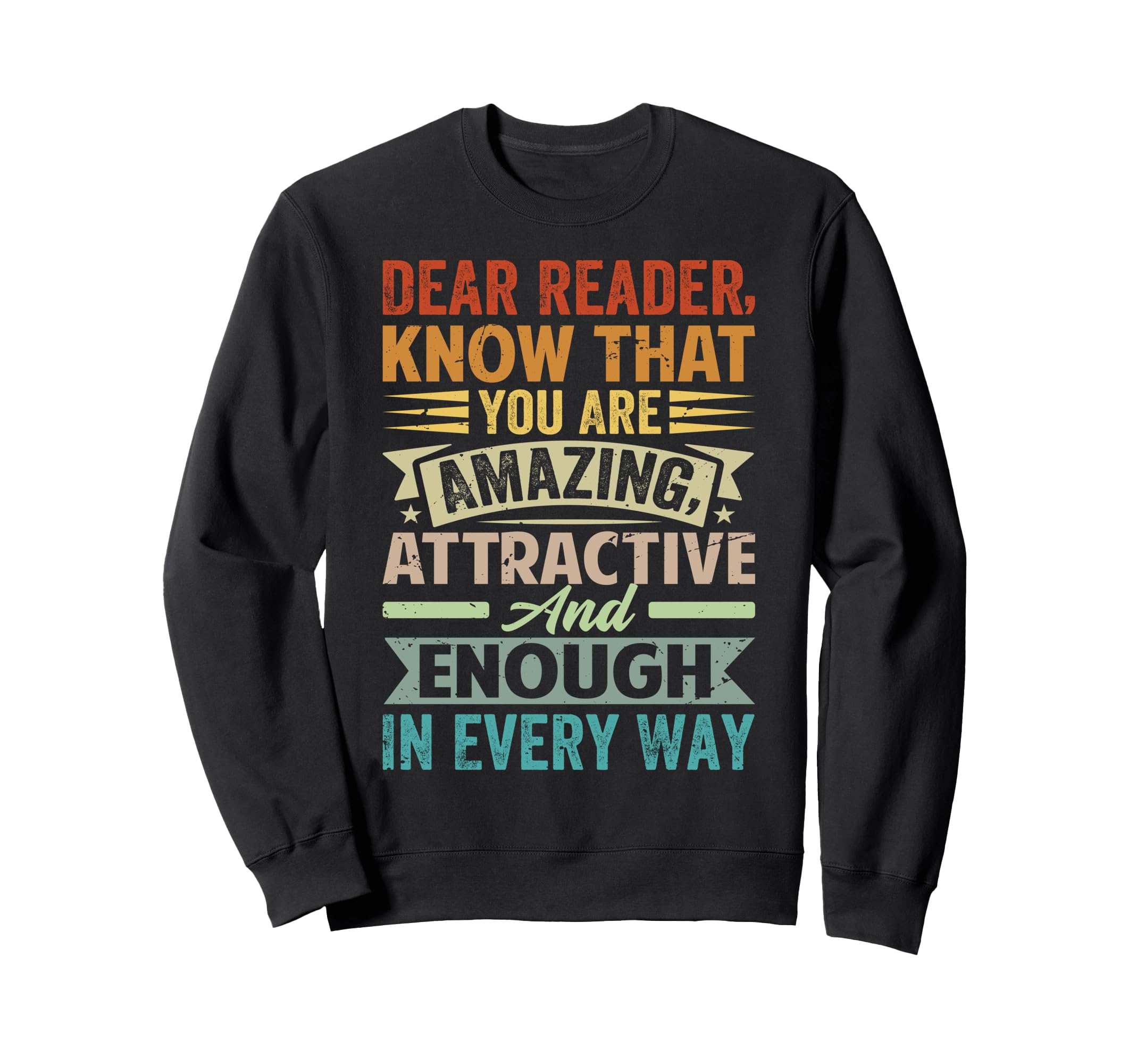 Dear Reader Know That You Are Sweatshirt - Novelty Apparel for Adults - T-Shirt, Sweatshirt, Hoodie