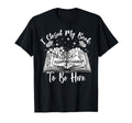 Funny Reading Closed My Book To T-Shirt - Casual Everyday Wear for Adults - T-Shirt, Sweatshirt, Hoodie