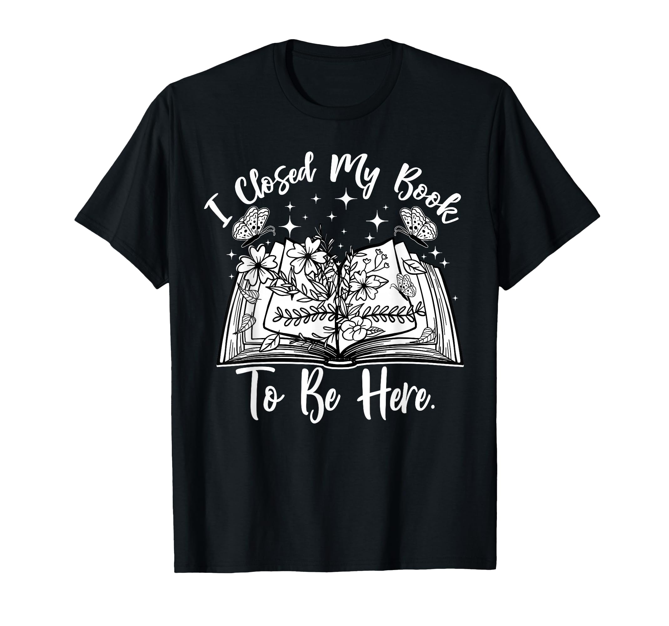 Funny Reading Closed My Book To T-Shirt - Casual Everyday Wear for Adults - T-Shirt, Sweatshirt, Hoodie
