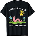 Wake Up Time to Sin Worm Funny Inappropriate Women Men T-Shirt Unisex T-shirt, Sweatshirt, Hoodie, Long Sleeve Tee - T-Shirt, Sweatshirt, Hoodie