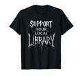 Support Your Local Library Death T-Shirt - Custom Art Print for Adults - T-Shirt, Sweatshirt, Hoodie