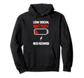 Low Social Battery Need Recharge Hoodie - Fun Novelty Design Unisex - T-Shirt, Sweatshirt, Hoodie