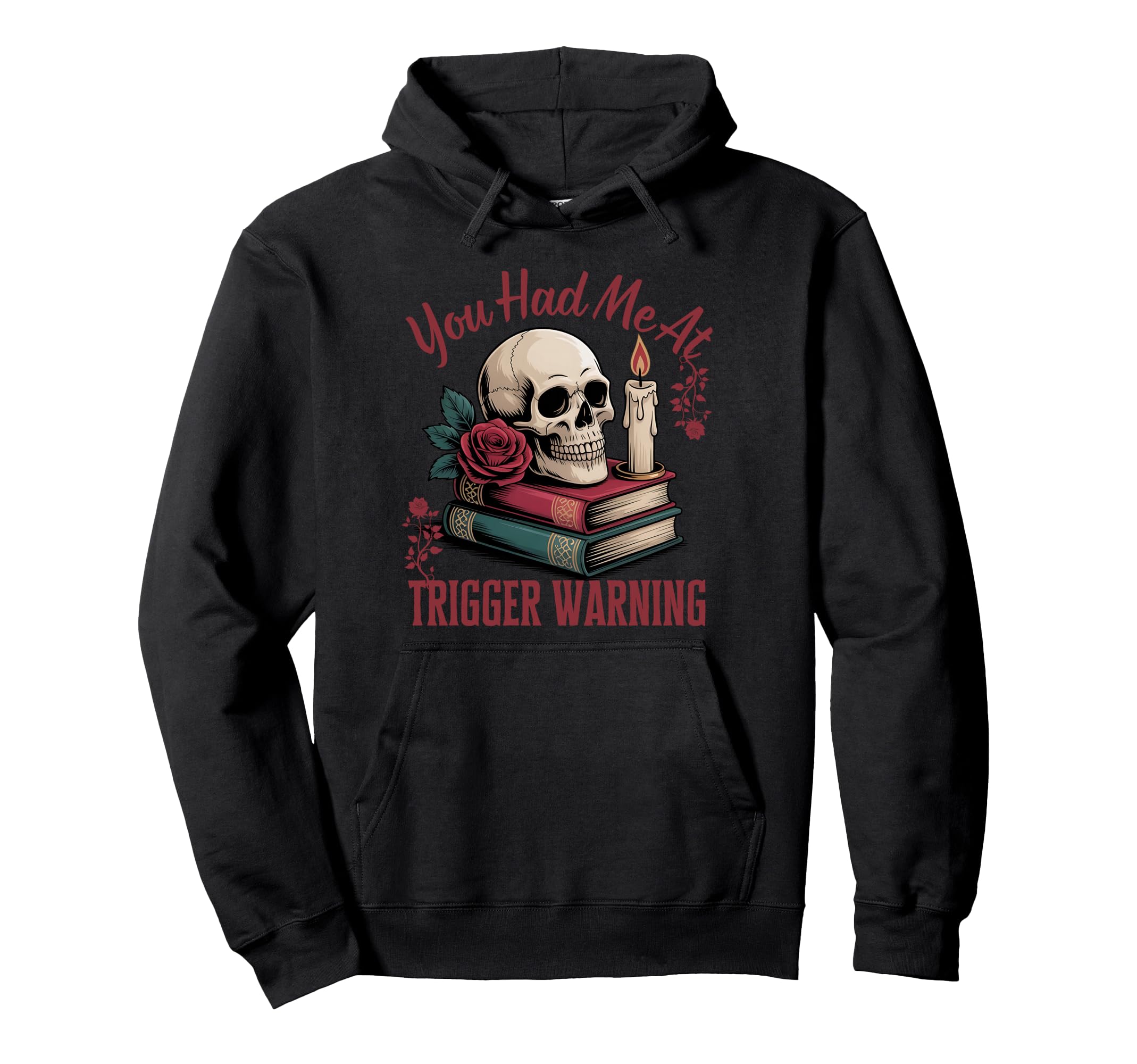 You Had Me Trigger Warning Dark Romance Hoodie - Novelty Apparel Unisex - T-Shirt, Sweatshirt, Hoodie