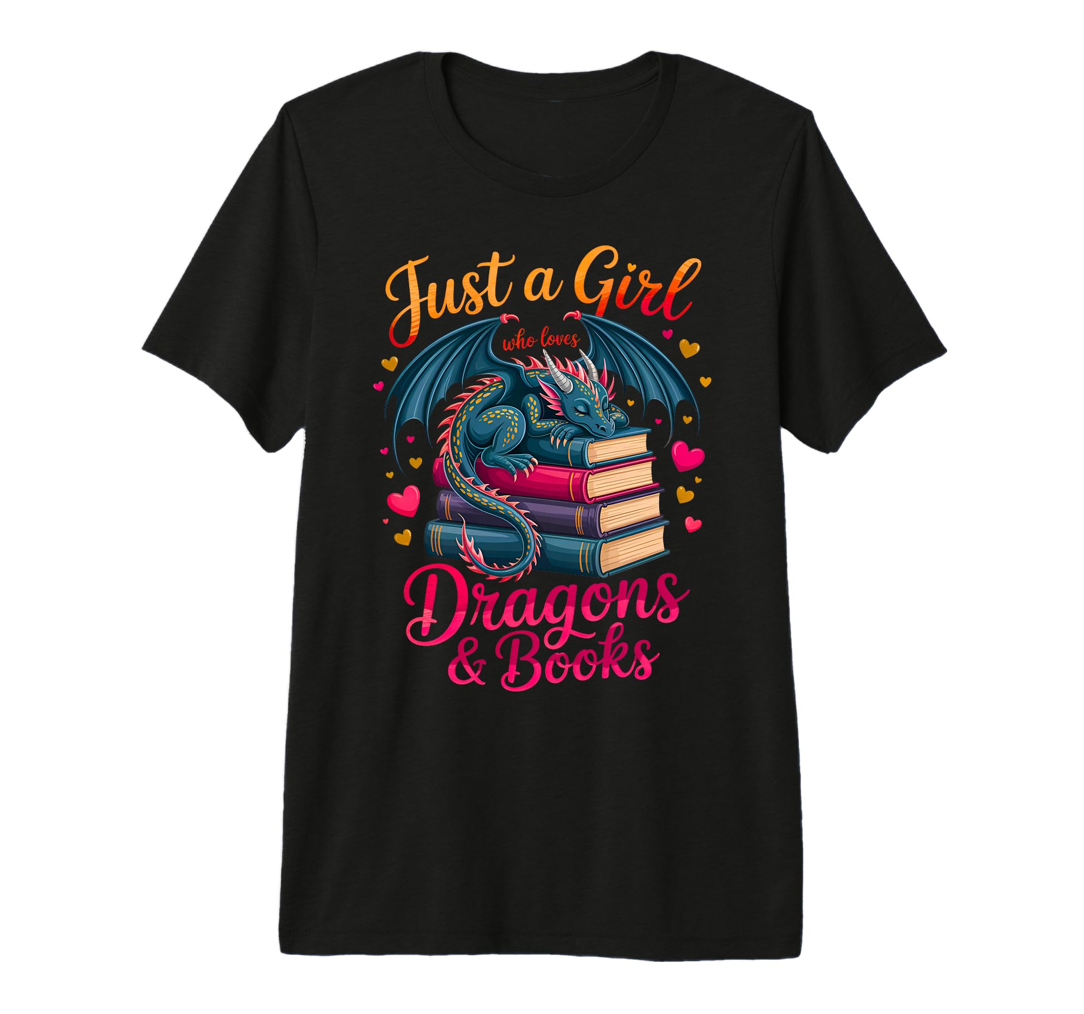 Just Who Loves Dragons And Books T-Shirt - Casual Everyday Wear Unisex - T-Shirt, Sweatshirt, Hoodie