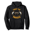 Trust Tha Process Barbell Hoodie - Unique Graphic Unisex - T-Shirt, Sweatshirt, Hoodie