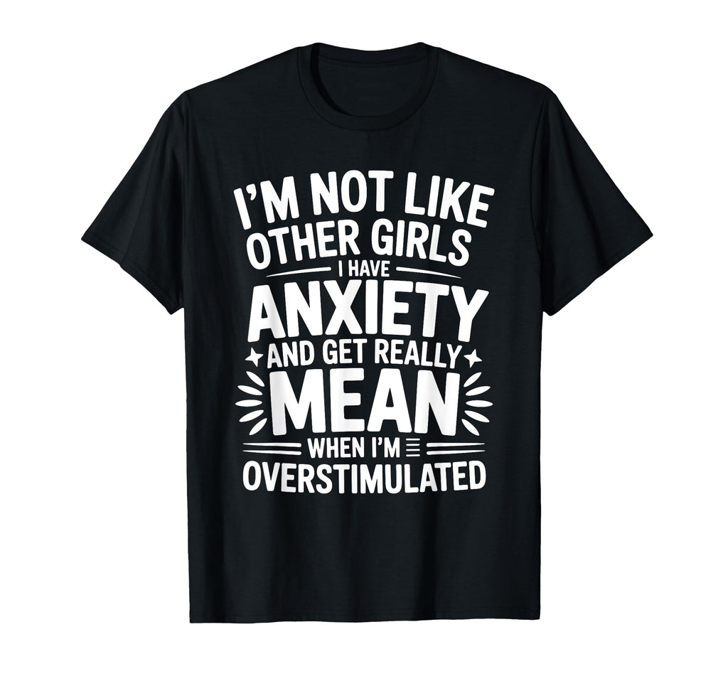 Anxiety Funny Mental Health T-Shirt - Custom Art Print for Adults - T-Shirt, Sweatshirt, Hoodie