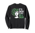 Its Okay To Not Be Okay Mental Sweatshirt - Casual Everyday Wear Unisex - T-Shirt, Sweatshirt, Hoodie