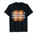 Professional Overthinker Mom Hobby Mother T-Shirt - Unique Graphic Unisex - T-Shirt, Sweatshirt, Hoodie