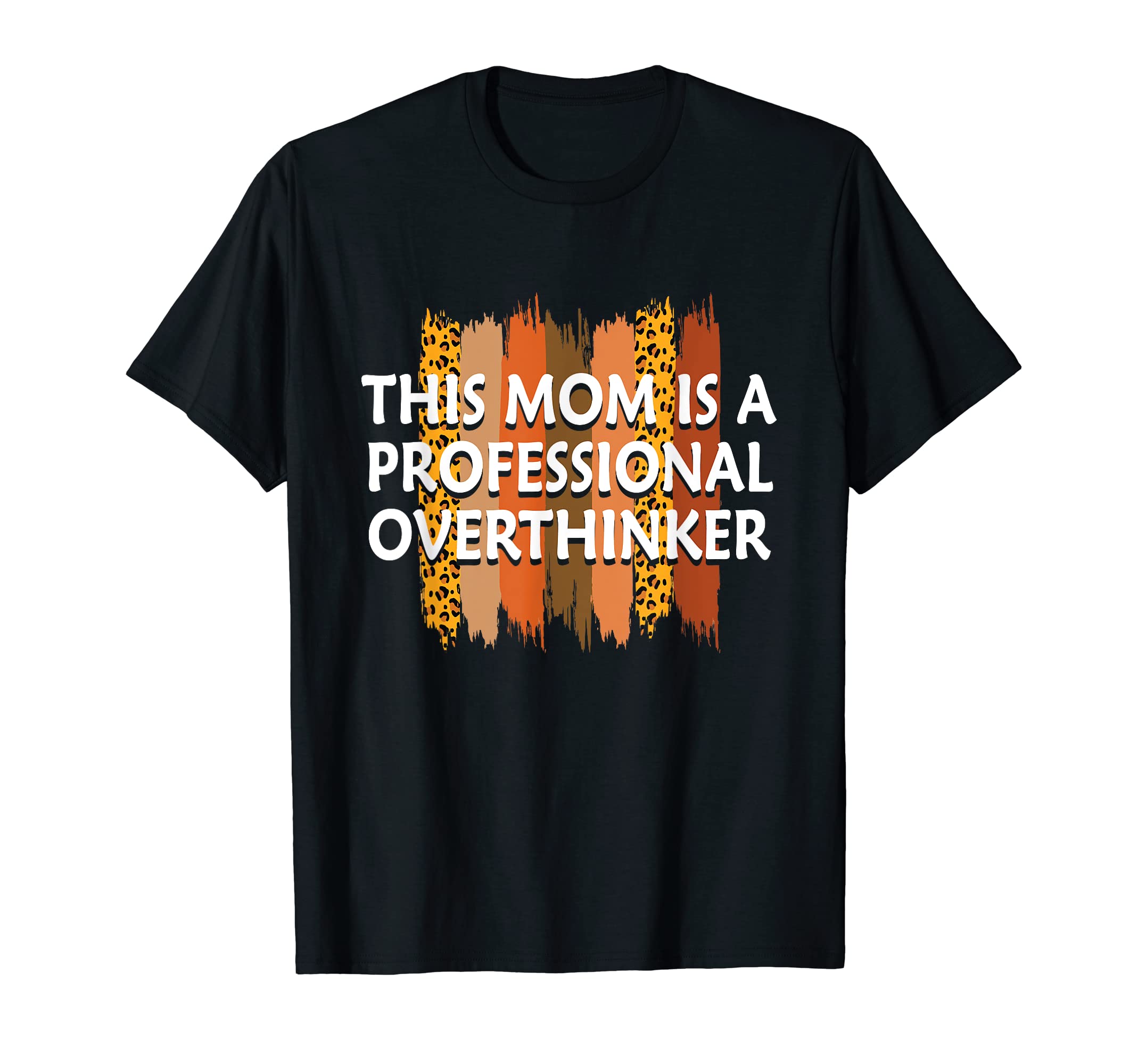 Professional Overthinker Mom Hobby Mother T-Shirt - Unique Graphic Unisex - T-Shirt, Sweatshirt, Hoodie