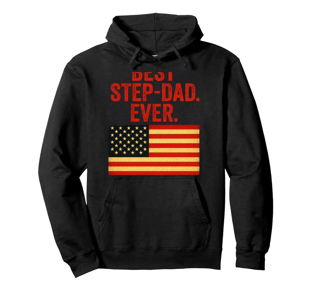 Best Step Dad Ever American Flag Hoodie - Trendy Graphic for Adults - T-Shirt, Sweatshirt, Hoodie