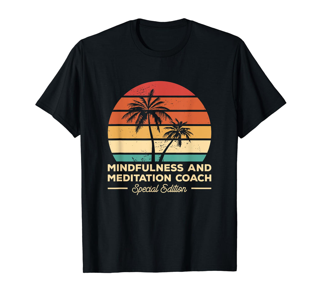 Mindfulness And Meditation Coach Special T-Shirt - Graphic Print Unisex - T-Shirt, Sweatshirt, Hoodie