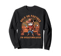 Hold Partner Im Overstimulated Sweatshirt - Streetwear Style Men Women - T-Shirt, Sweatshirt, Hoodie