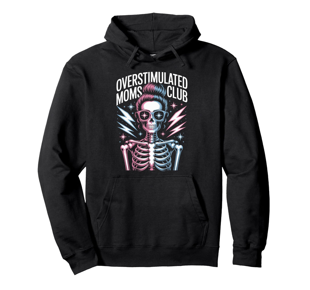 Overstimulated Moms Club Mothers Day Mom Hoodie - Minimalist Print Unisex - T-Shirt, Sweatshirt, Hoodie