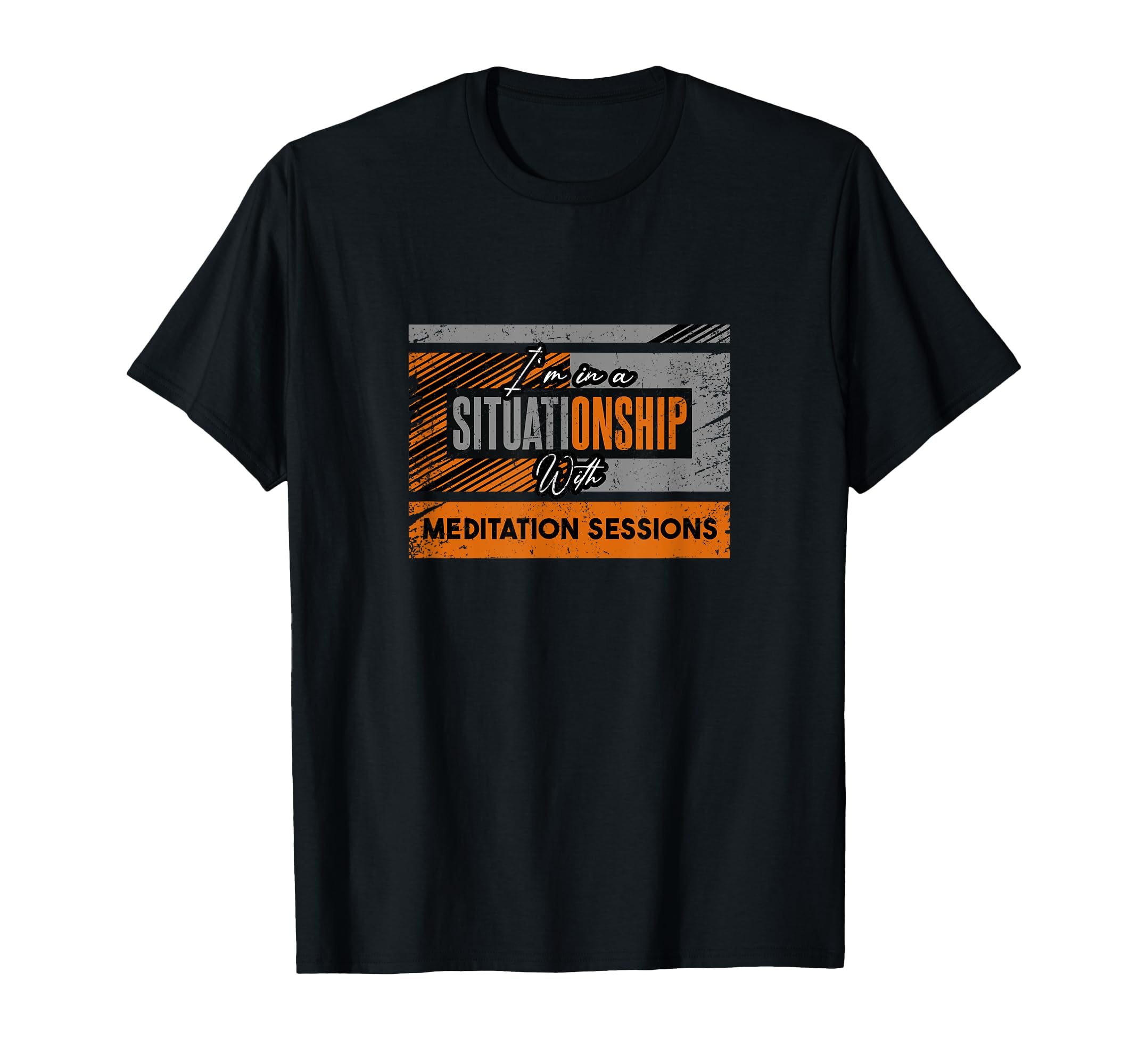 Im Situationship Meditation Sessions T-Shirt - Unique Graphic for Adults - T-Shirt, Sweatshirt, Hoodie