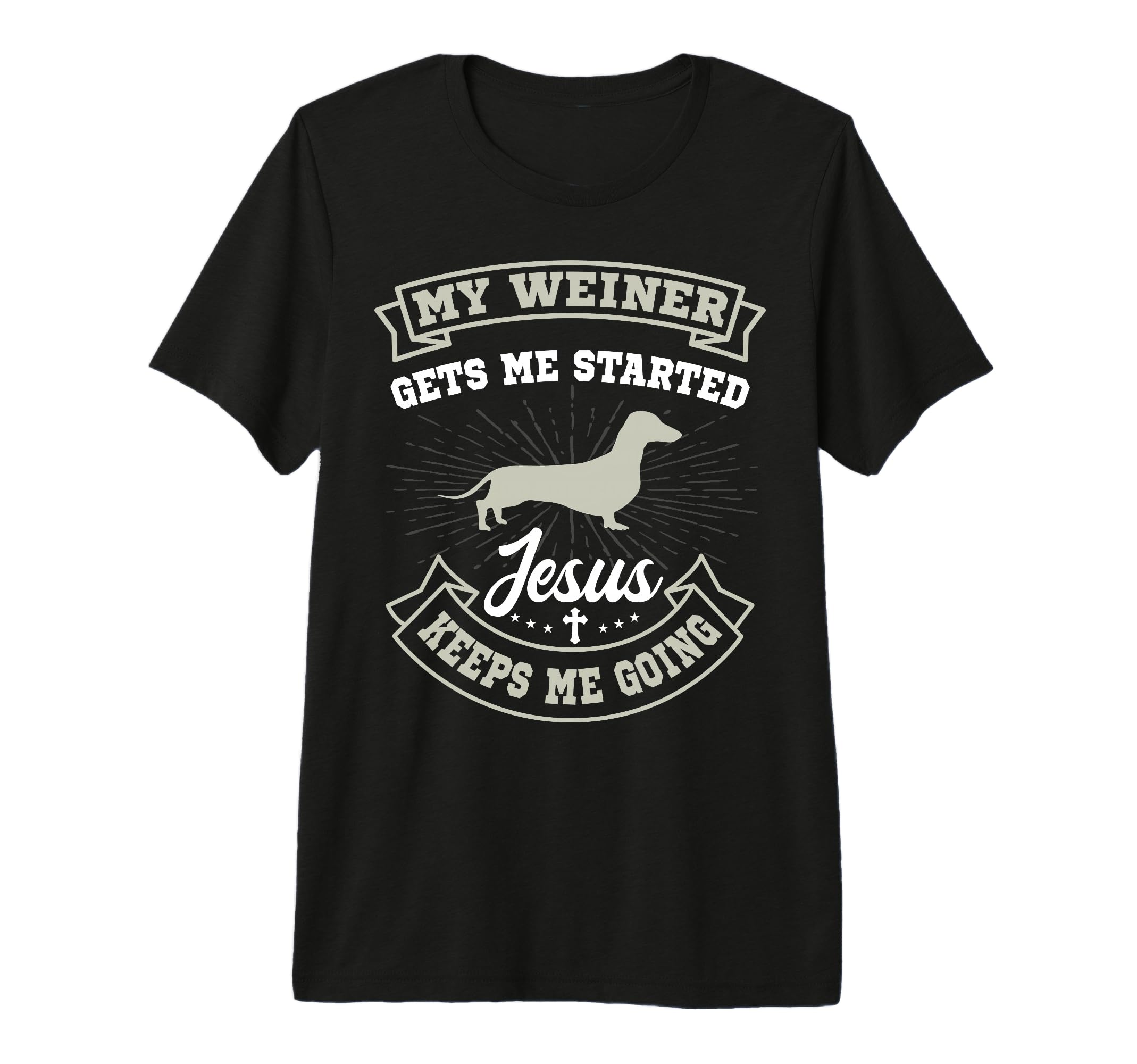 My Weiner Gets Me Started Jesus T-Shirt - Fun Novelty Design Men Women - T-Shirt, Sweatshirt, Hoodie