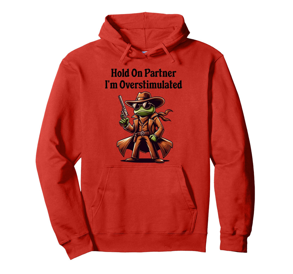 Hold Partner Im Overstimulated Cowboy Hoodie - Unique Graphic Men Women - T-Shirt, Sweatshirt, Hoodie