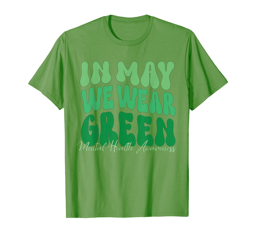 Mental Health Matters We Wear Green T-Shirt - Streetwear Style Unisex - T-Shirt, Sweatshirt, Hoodie