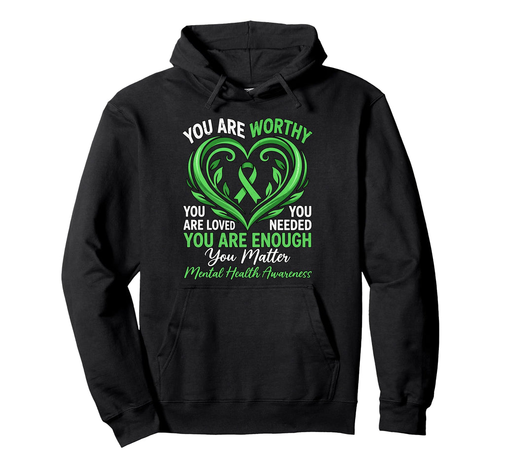 You Are Worthy You Are Loved You Are Enough Hoodie - Trendy Graphic Unisex - T-Shirt, Sweatshirt, Hoodie
