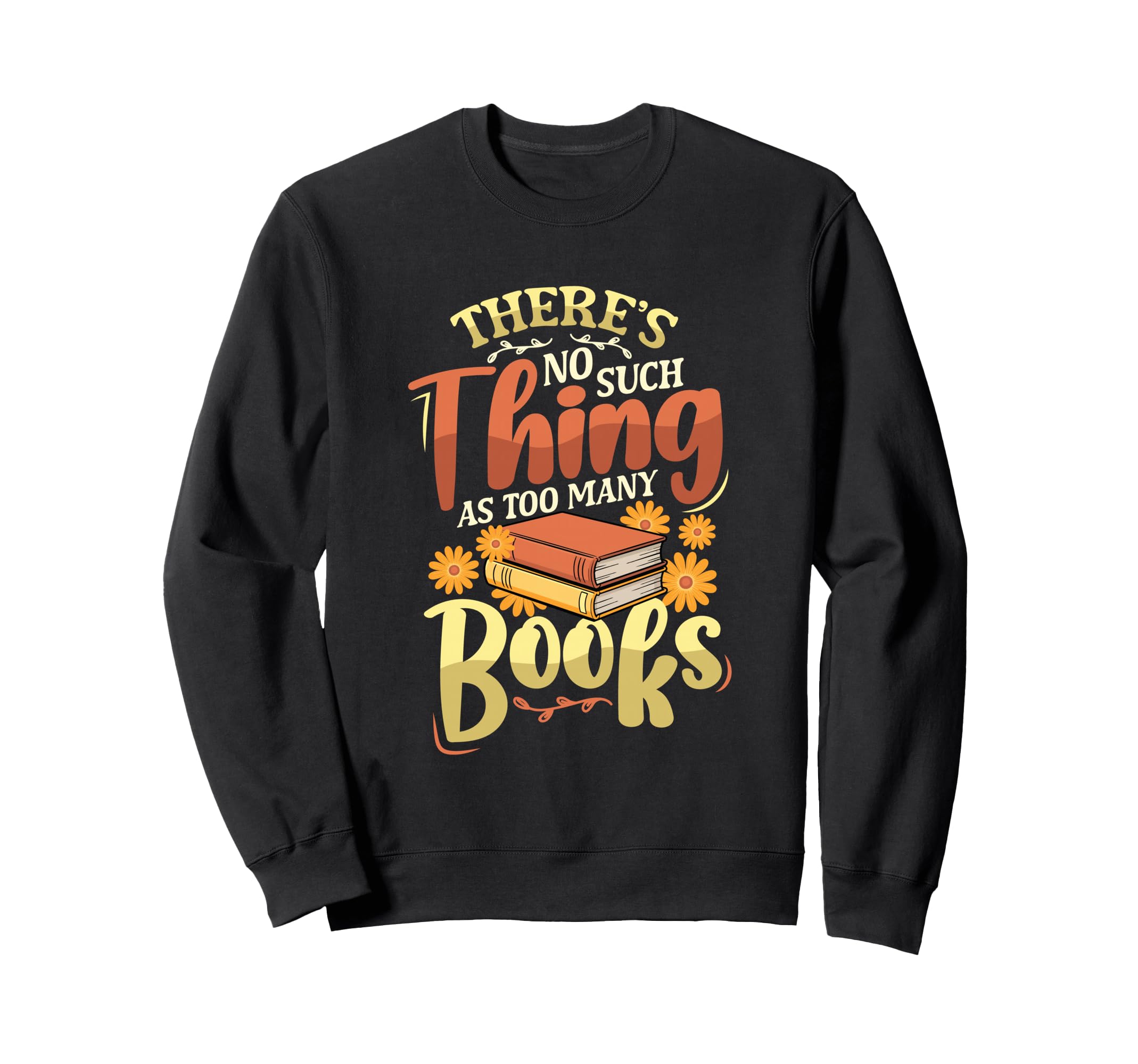 Funny Book Lover Bookworm Librarian Sweatshirt - Trendy Graphic Men Women - T-Shirt, Sweatshirt, Hoodie