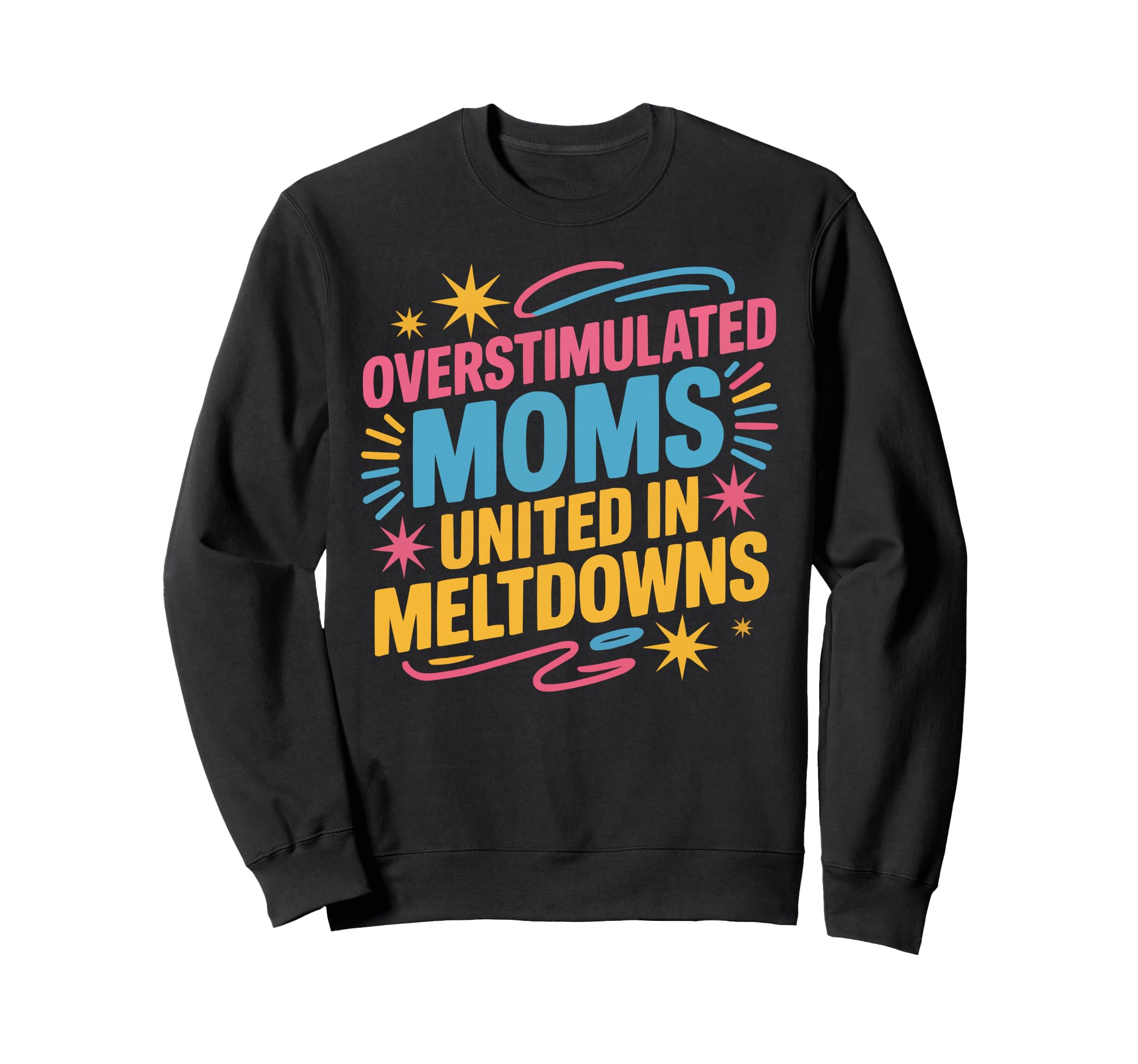 Overstimulated Moms Club Mama Mommy Sweatshirt - Graphic Print for Adults - T-Shirt, Sweatshirt, Hoodie