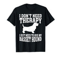 No Therapy Just Hug My Basset Hound T-Shirt - Fun Novelty Design for Adults - T-Shirt, Sweatshirt, Hoodie