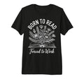 Born To Read Forced To Work Tri Blend T-Shirt - Trendy Graphic Unisex - T-Shirt, Sweatshirt, Hoodie