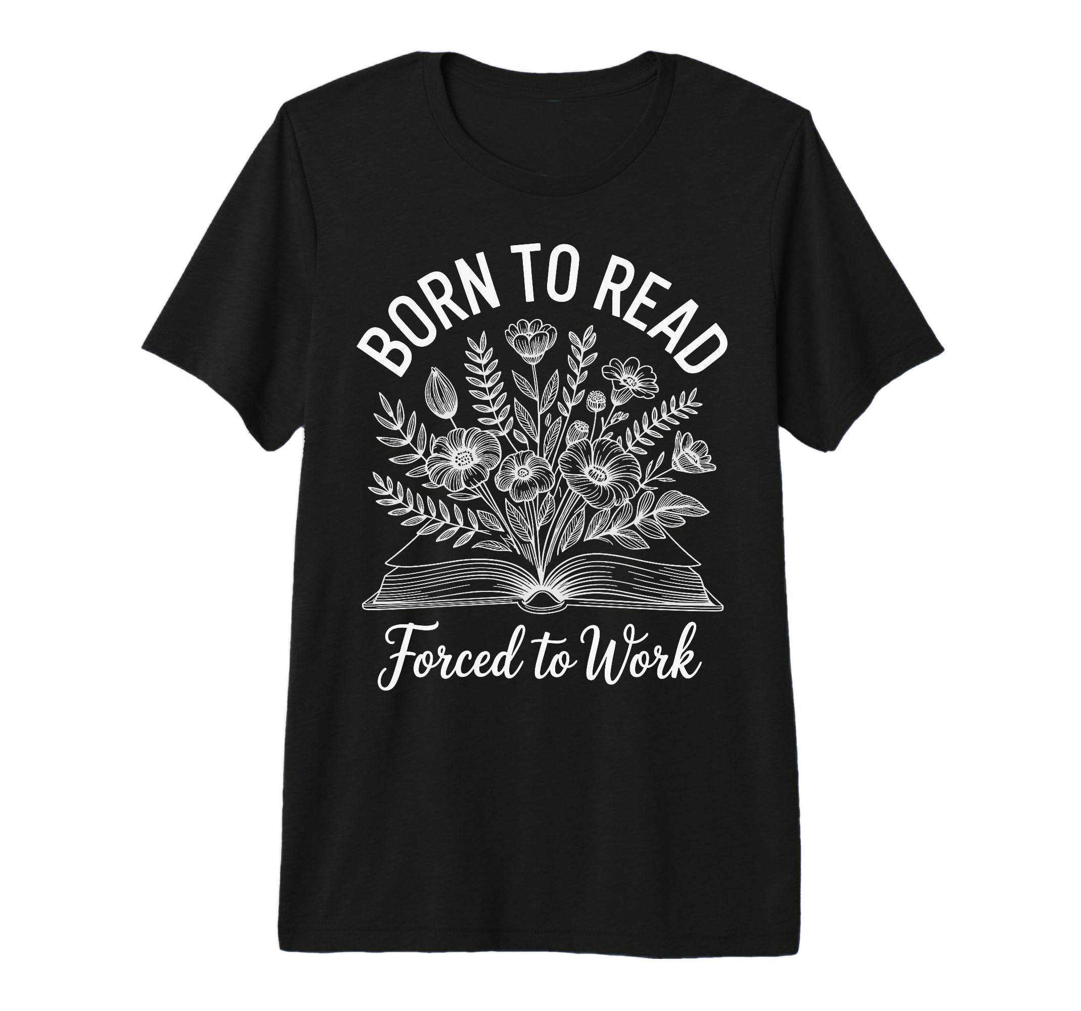 Born To Read Forced To Work Tri Blend T-Shirt - Trendy Graphic Unisex - T-Shirt, Sweatshirt, Hoodie