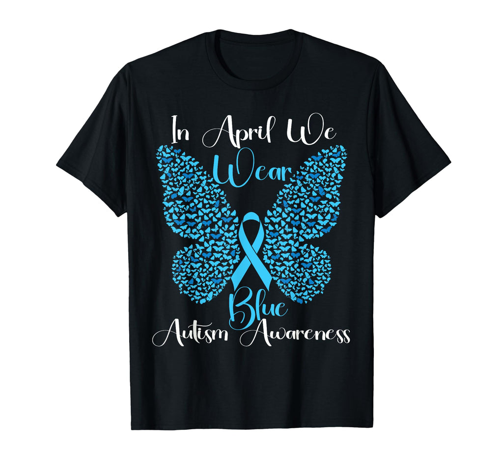 April We Wear Blue Butterfly Autism T-Shirt - Novelty Apparel Men Women - T-Shirt, Sweatshirt, Hoodie