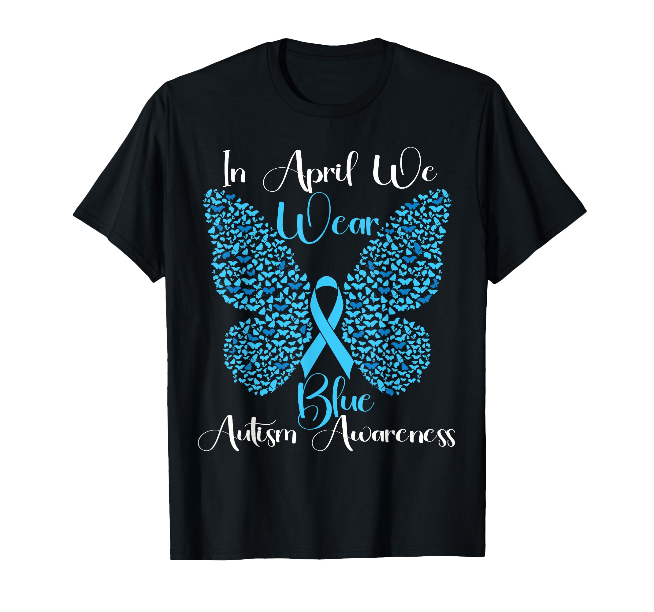 April We Wear Blue Butterfly Autism T-Shirt - Novelty Apparel Men Women - T-Shirt, Sweatshirt, Hoodie