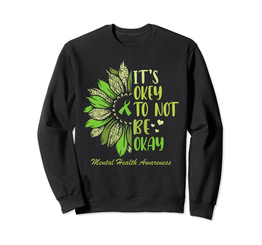Its Okay To Not Be Okay Mental Sweatshirt - Unique Graphic for Adults - T-Shirt, Sweatshirt, Hoodie