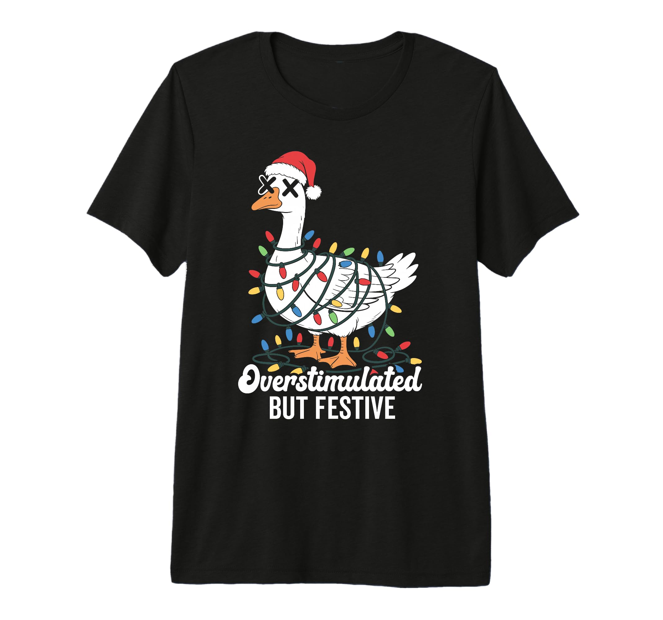 Overstimulated But Festive Goose Santa T-Shirt - Streetwear Style Unisex - T-Shirt, Sweatshirt, Hoodie