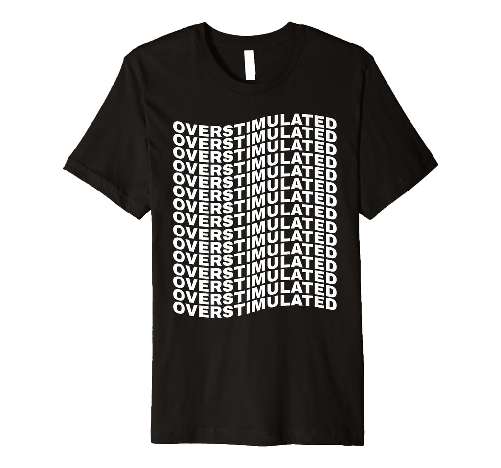 Overstimulated Wave Pattern Trippy T-Shirt - Streetwear Style Unisex - T-Shirt, Sweatshirt, Hoodie