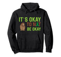 It S Okay To Not Be Okay Mental Hoodie - Streetwear Style Men Women - T-Shirt, Sweatshirt, Hoodie