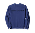 Overstimulated Sweatshirt - Aesthetic Graphic Unisex - T-Shirt, Sweatshirt, Hoodie