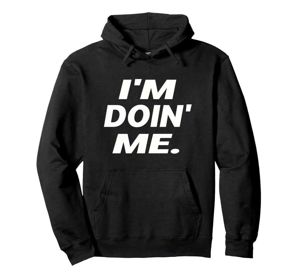 Im Doing Me Self Care Large Bold White Hoodie - Minimalist Print Men Women - T-Shirt, Sweatshirt, Hoodie