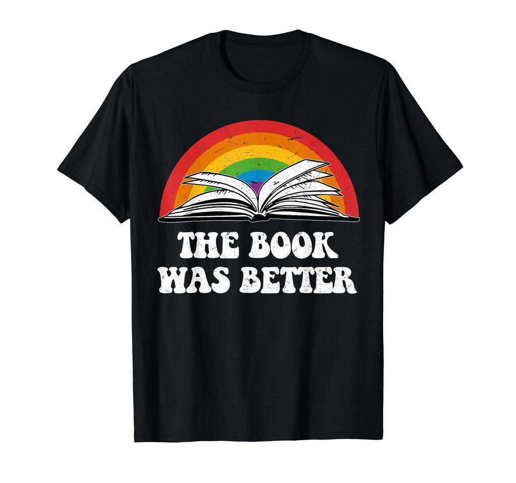 Rainbow Book Was Better Best T-Shirt - Streetwear Style for Adults - T-Shirt, Sweatshirt, Hoodie